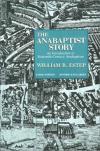 William R. Estep - The Anabaptist Story: Introduction to Sixteenth Century Anabaptism