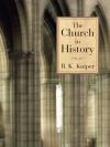 B.K. Kuiper - The Church in History