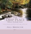 Jill Briscoe - The Deep Places Where Nobody Goes