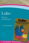 Howard I Marshall - Luke: Historian and Theologian