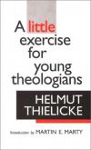 Helmut Thielicke - A Little Exercise for Young Theologians