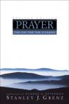 Stanley J. Grenz - Prayer: The Cry for the Kingdom