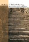 Hoffmeier & Millard - The Future of Biblical Archaeology: Reassessing Methodologies and Assumptions