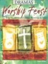 Beth Miller - Worship Feast Dramas: 15 Sketches for Youth Group, Worship and More