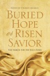Charles Quarles - Buried Hope or Risen Saviour: The Search For The Jesus Tomb