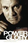 Arthur White & Martin Saunders - The Power and the Glory