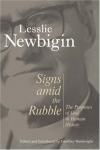 Lesslie Newbigin & Geoffrey Wainwright - Signs Amid the Rubble