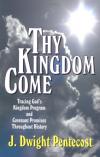 J. Dwight Pentecost - Thy Kingdom Come