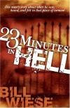 Bill Wiese - 23 Minutes in Hell: One Man's Story of What He Saw, Heard and Felt in That Place of Torment