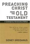 Sidney Greidanus - Preaching Christ from the Old Testament: Contemporary Hermeneutical Method