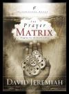 David Jeremiah - The Prayer Matrix: Plugging Into the Unseen Reality