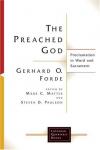 Gerhard O. Forde - Preached God, The: Proclamation in Word and Sacrament (Lutheran Quarterly Books)