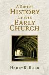 Harry R. Boer - A Short History of the Early Church