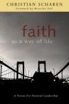 Christian Scharen - Faith as a Way of Life: A Vision for Pastoral Leadership