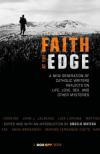 Angelo Matera - Faith at the Edge: A New Generation of Catholic Writers Reflects on Life, Love, Sex and Other Mysteries