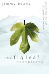 Jimmy Evans - The Fig Leaf Conspiracy: (Revealing) Sexuality as It Was Meant to Be