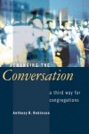 Anthony B. Robinson - Changing The Conversation