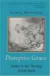George Hunsinger - Disruptive Grace