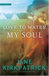 Jane Kirkpatrick - Love To Water My Soul