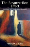 Anthony Kelly - The Resurrection Effect: Transforming Christian Life and Thought