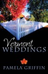 Pamela Griffin - Vermont Weddings: Three Romances Overcome Challenges in Small-Town Goosebury