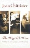 Joan D. Chittister - The Way We Were: A Story of Conversion and Renewal