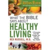 Rex Russell - What the Bible Says about Healthy Living: 3 Principles That Will Change Your Diet and Improve Your Health