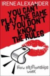 Irene Alexander - You Can't Play the Game If You Don't Know The Rules