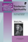 Brian Kay - Trinitarian Spirituality: John Owen and the Doctrine of God in Western Devotion