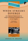 Daniel W Draney - When Streams Diverge: John Murdoch Macinnis and the Origins of Protestant Fundamentalism in Los Angeles (Studies in Evangelical History and Thought)