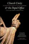 Carl E. Braaten, Robert W. Jenson - Church Unity & the Papal Office: Ecumerical Dialogue on John Paul II's