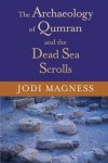 MAGNESS - Archaeology of Qumran & Dead Sea Sc (Studies in the Dead Sea Scrolls and Related Literature)