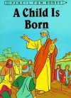 David C Cook Publishing Company - Child is Born (Pencil Fun Books)