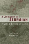 Walter Brueggemann - A Commentary on Jeremiah: Exile and Homecoming