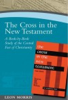 Leon Morris - The Cross in the New Testament: A Bookbybook Study of the Central Fact of Christianity (Paternoster Digital Library)