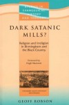 Geoff Robson - Dark Satanic Mills (Studies in Evangelical History and Thought)