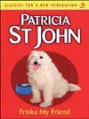 Patricia St John - Friska My Friend