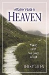 Terry Giles - A Doubter's Guide to Heaven
