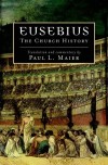 Paul Maier - Eusebius: The Church History