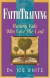 J WHITE - Faith Training (Faith and Family Library)