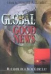 edited by Howard A. Snyder - Global good news