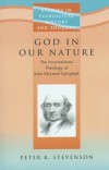Peter K. Stevenson - God in Our Nature: The Incarnational Theology of John McLeod Campbell (Studies in Evangelical History & Thought)