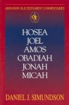Daniel J. Simundson - Hosea, Joel, Amos, Obadiah, Jonah, Micah