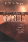 E. W. Bullinger - How to Enjoy the Bible