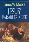 James W. Moore - Jesus' Parables Of Life