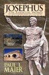 Flavius Josephus, Paul L. Maier - Josephus, the Essential Works: A Condensation of