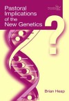 Brian Heap - Pastoral Implications of the New Genetics