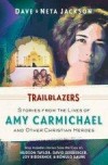 Dave & Neta Jackson - Trailblazers: Stories From The Lives Of Amy Carmichael And Other Christian Heroes