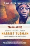 Dave & Neta Jackson - Trailblazers: Stories From The Lives Of Harriet Tubman And Other Christian Heroes