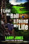 Larry Jones - I Lost My Ball And Found My Life